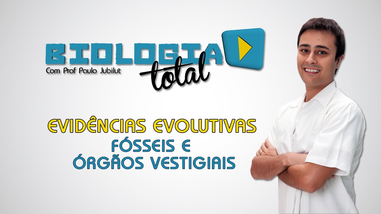 Evidências Evolutivas - Fósseis e Órgãos Vestigiais - Prof. Paulo Jubilut