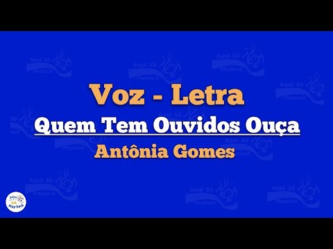 Quem Tem Ouvidos Ouça| Voz e Letra | Antônia Gomes