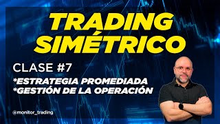 Clase 7 Reto de Trading Simétrico - Estrategia promediada. Gestión de la operación.