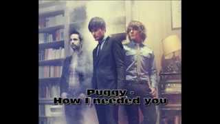 Puggy - How I needed you (traduction française)