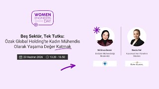 Beş Sektör, Tek Tutku: Özak Global Holding’te Kadın Mühendis Olarak Yaşama Değer