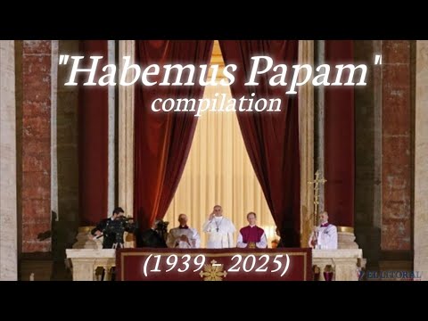 "Habemus Papam" compilation (1939 – 2025)