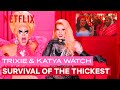 Drag Queens Trixie Mattel Katya React To Survival Of The Thickest I Like To Watch Netflix