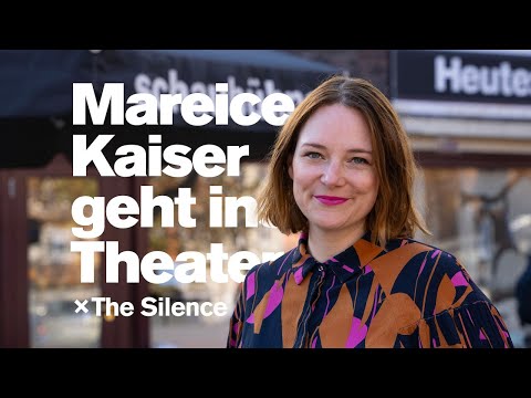 Mareice Kaiser geht ins Theater x The Silence