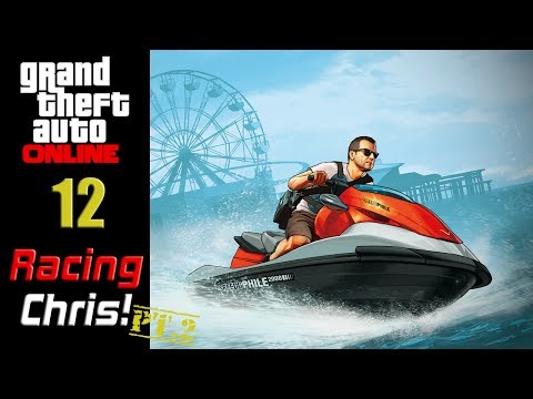GTA V Online - Episode 12 - Racing Chris! PT.2