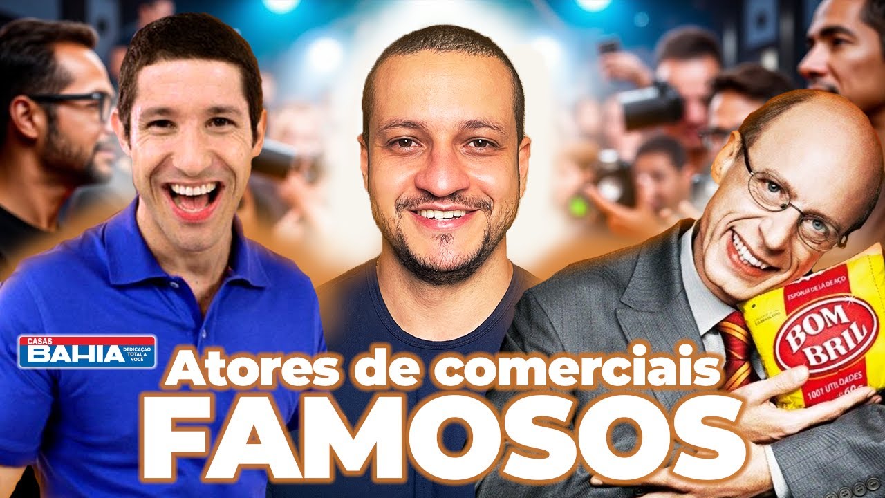 Atores famosos dos comerciais brasileiros!