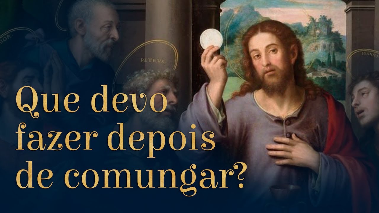 O que fazer depois de comungar | Catequese para adultos