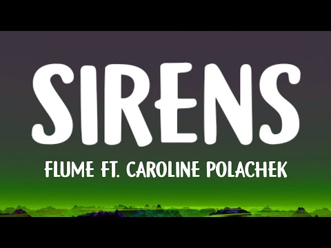 Flume  - Sirens (Lyrics) ft. Caroline Polachek