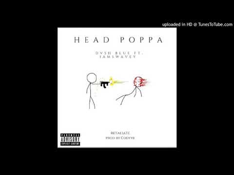 Dvsh Blue - Head Poppa ft. IAmSwavey (prod. by Codyy B)