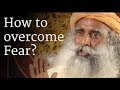 How to Overcome Fear? - Sadhguru