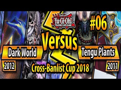 Dark World (2012) vs. Tengu Plant (2011) - Cross-Banlist Cup 2018 - Match #06
