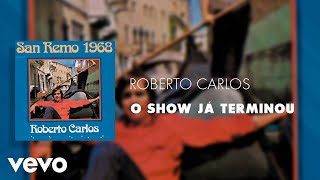 Roberto Carlos - O Show Já Terminou (Áudio Oficial)