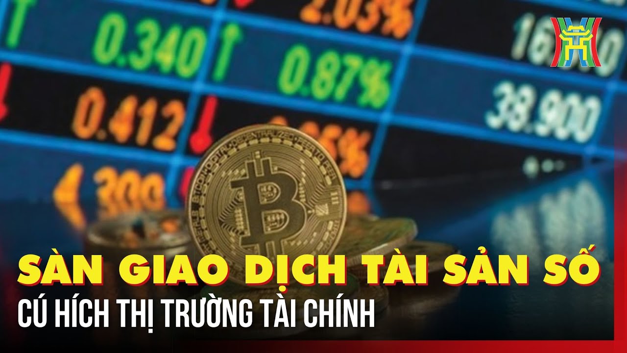 Sàn giao dịch tài sản số: "Cú hích" cho thị trường tài chính