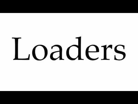 How to Pronounce Loaders