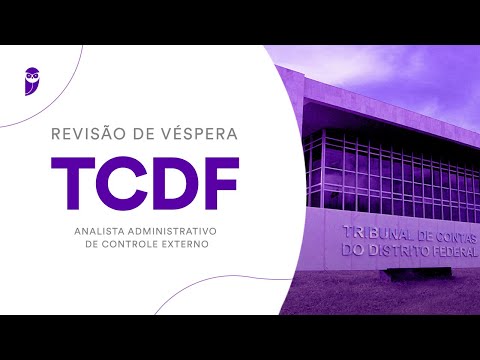 Revisão de Véspera TCDF - Analista Administrativo de Controle Externo