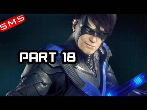 Batman: Arkham Knight Gameplay Walkthrough Part 18! NIGHTWING! PS4/Xbox One!