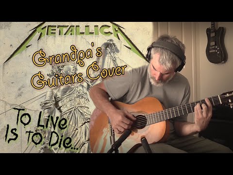 Grandpa's Guitars - To Live Is To Die Metallica Cover