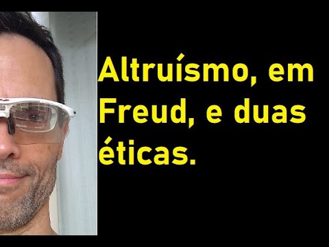 ALTRUÍSMO, EM FREUD, E AS ÉTICAS CAPITALISTA E COMUNISTA
