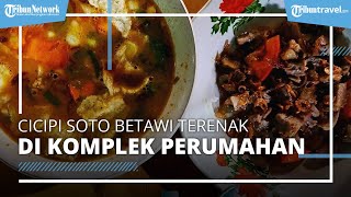 Soto Betawi Enak di Komplek Perumahan, Kuliner 'Hidden Gems' di Tangerang