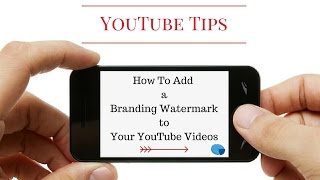 How To Add a Logo Watermark To Your YouTube Videos
