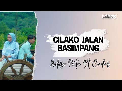 CILAKO JALAN BASIMPANG - Melisa Putri Ft Carlos || Video Lirik || Lagu Minang