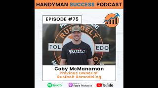 $1 million handyman business to Bankrupt | Handyman Success Podcast Ep#HSP 75 with Coby Mcmanaman