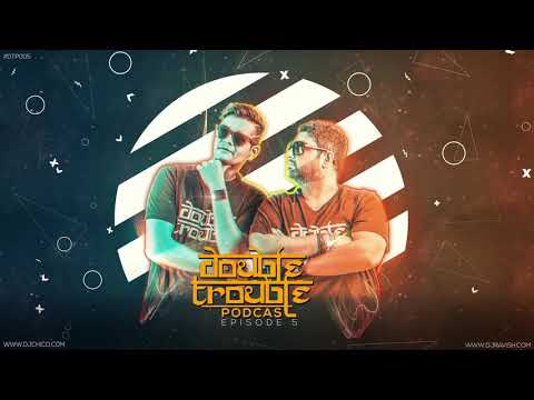 Double Trouble Podcast   Episode 5 Festival EDM