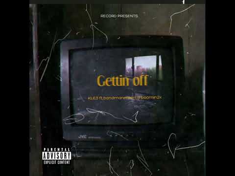KLE3 - Gettin Off ft bandmanmeen x boomin2x