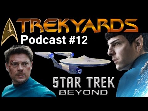 Star Trek Beyond Review Discussion Part 2 - Trekyards Podcast #12