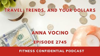 Travel, Trends, and Your Dollars - Episode 2745