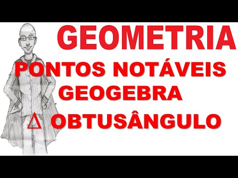GEOMETRIA PLANA - AULA 28 - GEOGEBRA - PONTOS NOTÁVEIS NO TRIÂNGULO OBTUSÂNGULO.