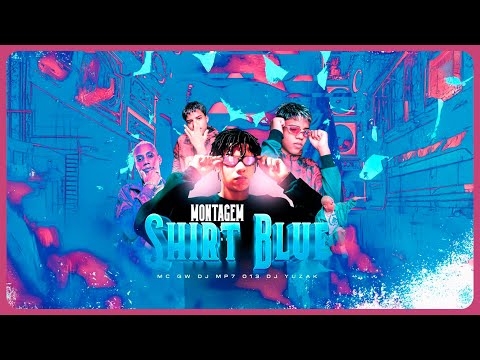 DJ MP7 013 & DJ YUZAK, MC GW - MONTAGEM SHIRT BLUE