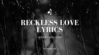 Israel Houghton Reckless Love - New Lyrics