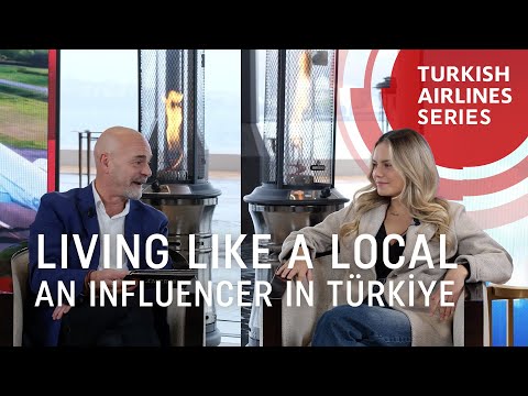 Living Like a Local: An Influencer’s Life in Türkiye - Turkish Airlines
