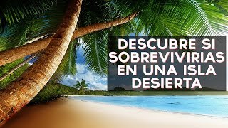 Podrías sobrevivir en una isla desierta? Descubre si serías capaz de Sobrevivir en una isla desierta con este divertido test! ↠↠ ¡No te olvides de suscribirte para ...