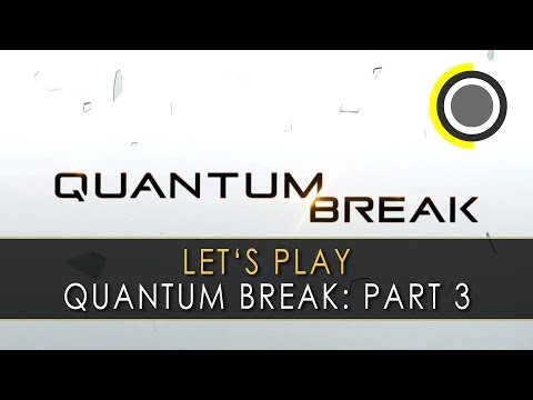 Let's Play Quantum Break Part 3 - Wir können Wooshen! | deutsch | HD
