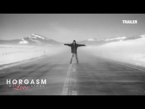 Horgasm: A Love Story | Trailer