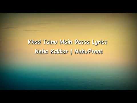 Khad Tainu Main Dassa Lyrics – Neha Kakkar | NehuPreet | #songlyricsadda
