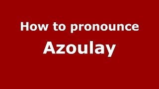 How to pronounce Azoulay