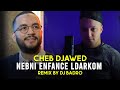 Cheb Djawed & Dj Badro = Nabni Enfas L' Darkom [ Prod Remix ] 2023