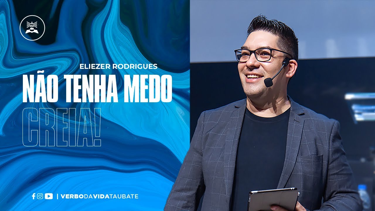 Não tenha medo, Creia! | Eliezer Rodrigues | Ministrações