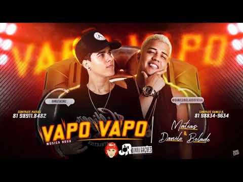 MC MATIAS E MC DANILO BOLADO - VAPO VAPO - MÚSICA NOVA 2018