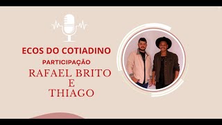 Rafael Brito e Thiago- ECOS DO COTIDIANO #4k