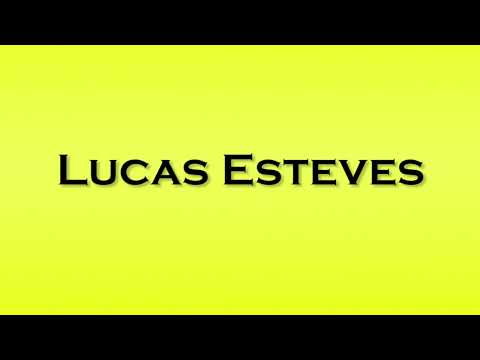 Pronunciation of Lucas Esteves