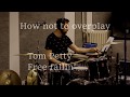 How NOT To Overplay Tom Petty Free Fallin