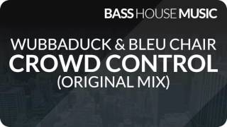 Wubbaduck & Bleu Clair - Crowd Control (Original Mix)