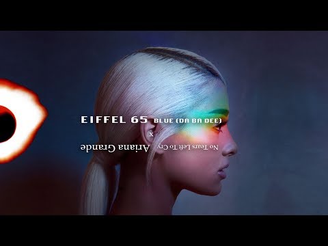 no blue tears left - Eiffel 65 x Ariana Grande (from the "Thank U, Sweetener" mashup album)