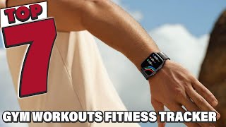 7 Best Fitness Trackers for Effective Gym Workouts