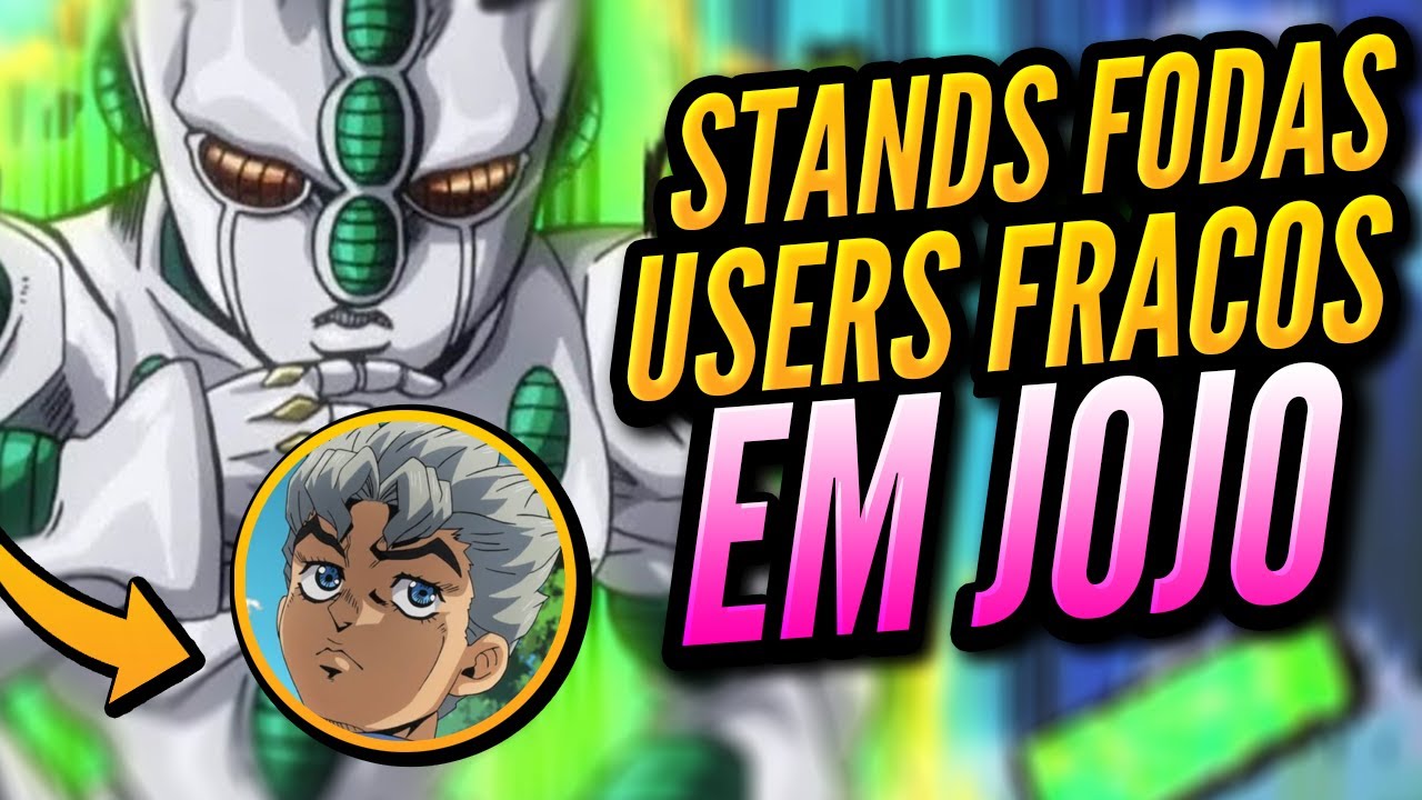 Stands Incríveis Com Usuários Fracos em JoJo - JOJO BIZ ADVENTURE