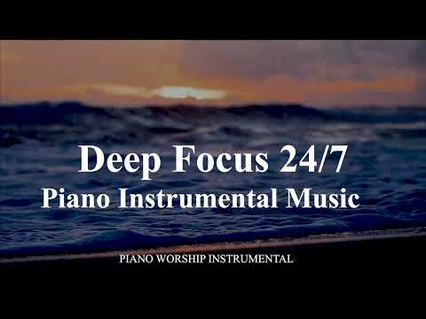 Piano Instrumental Music, Deep Focus 24/7, Music for Studying, Concentration, Work and Study